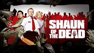SHAUN OF THE DEAD (2004) : รุ่งอรุณแห่งความวายป่วง