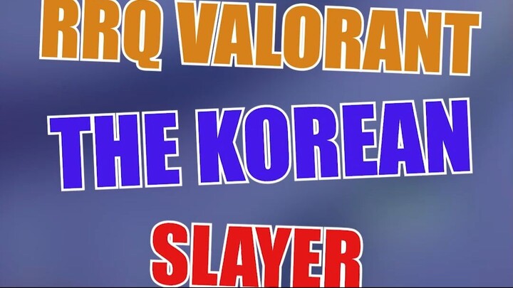 RRQ The Korean Slayer !!