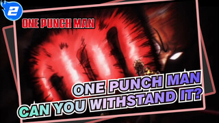 One Punch Man|Saitama: I have three years of power in this punch.Can you withstand it?_2