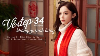 【VIETSUB】Vẻ Đẹp Không Gì Sánh Bằng - Tập 34