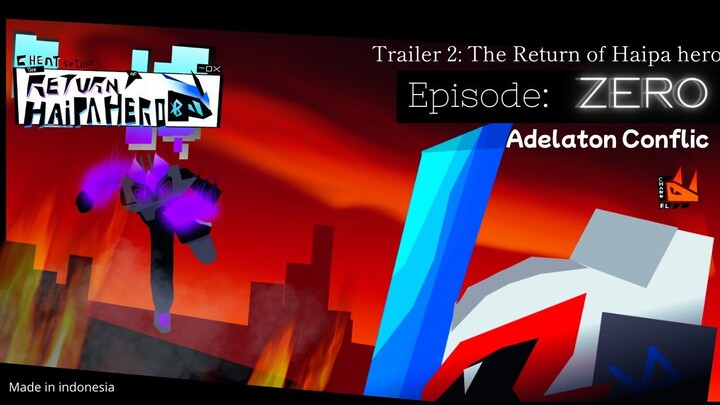 TRAILER 2 ❗The Return of Haipa Hero Episode Zero Adelaton Conflic