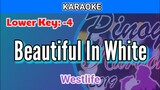 Beautiful In White by Westlife (Karaoke : Lower Key : -4)