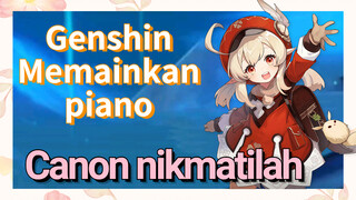 [Genshin Impact Memainkan piano] "Canon" nikmatilah