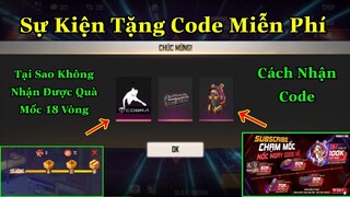 [Garena Free Fire]/Cách Tham Gia Sự Kiện Nhận Code Miễn Phí,Lý Do Không Nhận Được Mốc Quà Vòng 18