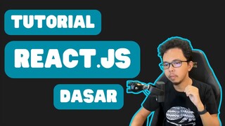 Tutorial React.JS Dasar (Bahasa Indonesia) [yOIO5h3ENIw]
