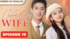 My Lovely Wife - Episode 19 [Tagalog Dubbed/Eng Sub]