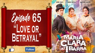 Maria Clara At Ibarra - Episode 65 - "Love or Betrayal"