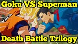 Goku VS Superman (Death Battle Trilogy)