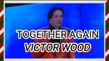 TOGETHER AGAIN with LYRICS | VICTOR WOOD at Phil Arena events #victorwood  #bringbackmemories