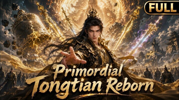 [FULL] 📢/Tongtian Reborn in the Great Desolation/