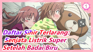 [Daftar Sihir Terlarang: Senjata Listrik Super] Setelah Badai Biru| ED Versi Lengkap_1