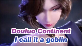 Douluo Continent|I call it a goblin