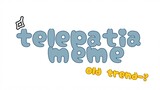 "Telepatia meme"//old trend-? by:me