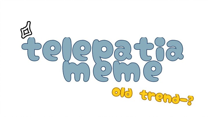 "Telepatia meme"//old trend-? by:me