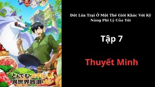 thuyết minh Đốt Lửa Trại Ở Một Thế Giới Khác Với Kỹ Năng Phi Lý Của Tôi Tập 7