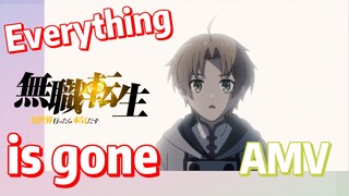 [Mushoku Tensei]  AMV | Everything is gone