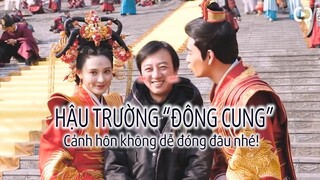 Hậu trường “Đông Cung”: Cảnh hôn không dễ đóng đâu nhé!