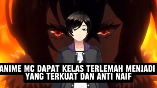 Anime yang mc nya dapet kelas terlemah menjadi yang terkuat dan anti naif