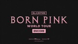 BLACKPINK WORLD TOUR [BORN PINK] ENCORE IN NORTH AMERICA TOUR TRAILER