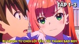 Tóm Tắt Anime | Bị Crush Từ Chối Lời Yêu, Tôi Trở Thành Sad Boy | Tập 1 + 2 + 3 | Tiên Misaki Review