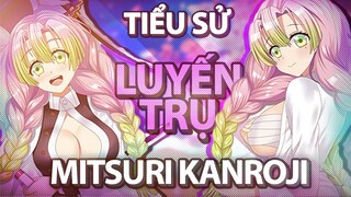 LUYẾN TRỤ MITSURI KANROJI LÀ AI? | KIMETSU NO YAIBA - DEMON SLAYER