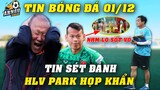 ĐTVN Nhận TIN SÉT ĐÁNH Sát Giờ Khởi Hành Sang Singapore...HLV Park HỌP KHẨN, NHM Lo Sốt Vó