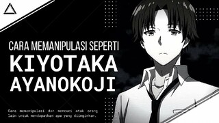 Cara Memanipulasi Seperti Kiyotaka Ayanokoji