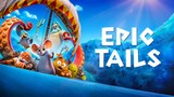 Epic Tails: 2022 HD: English Dub.