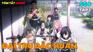 Thanh Gươm Diệt Quỷ Season 4 - Đại Trụ Đặc Huấn | Tóm Tắt Anime | Tập 1