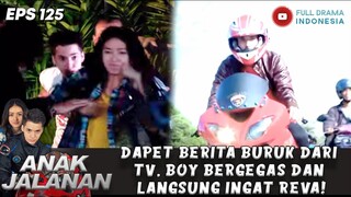 DAPET BERITA BURUK DARI TV, BOY BERGEGAS DAN LANGSUNG INGAT REVA! - ANAK JALANAN 125