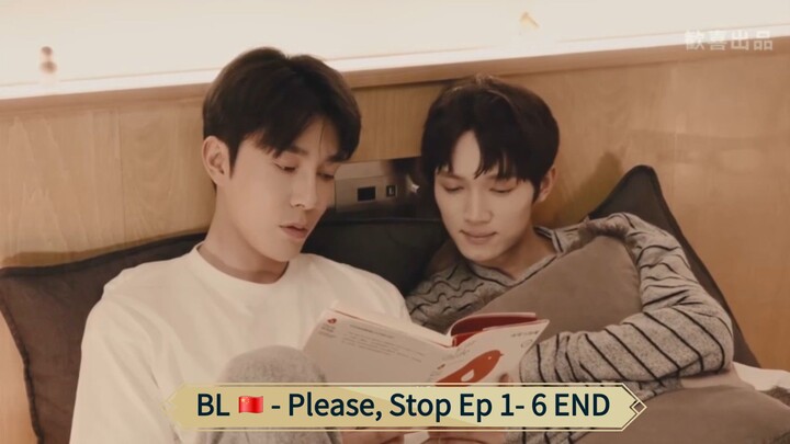 BL 🇨🇳 - Please, Stop Ep 1 - 6 END ENGSUB
