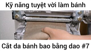 Kỹ năng tuyệt vời làm bánh cắt da bánh bao bằng dao #7