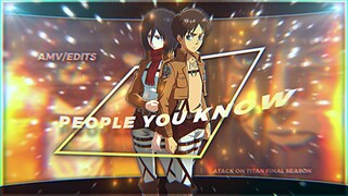 MIKASA & EREN / PEOPLE YOU KNOW / AOT FINAL SEASON / AMV - EDITS 🔥