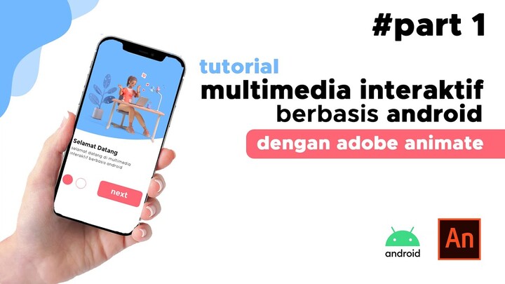 Tutorial Multimedia Interaktif Berbasis Android dengan Adobe Animate Part 1