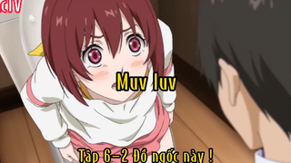 Muv luv_Tập 6 P2 Đồ ngốc này !