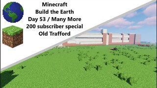 Building the Earth Minecraft [Day 53 of Building] 200 Subscriber Special!