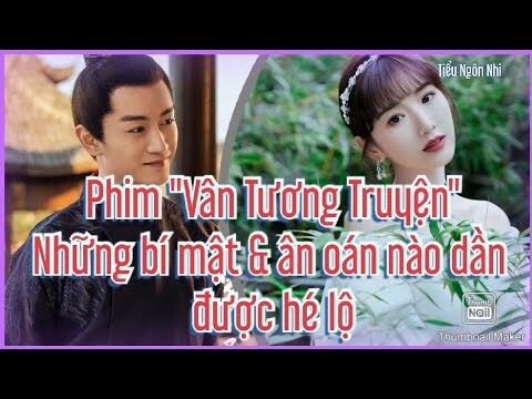 Phim "Vân Tương Truyện" những bí mật & ân oán nào dần được hé lộ