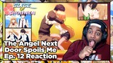The Angel Next Door Spoils Me Rotten Episode 12 Reaction | THE FINALE WE'VE ALL BEEN WAITING FOR!!!