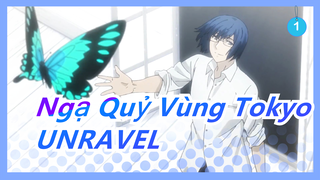 [Ngạ Quỷ Vùng Tokyo] Lại đến lúc 'UNRAVEL' vang lên lần nữa rồi!_1