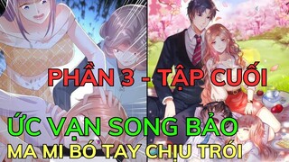 Phần 3 - ỨC VẠN SONG BẢO MAMI BÓ TAY CHỊU TRÓI | Review Phim Truyện Tranh Hay