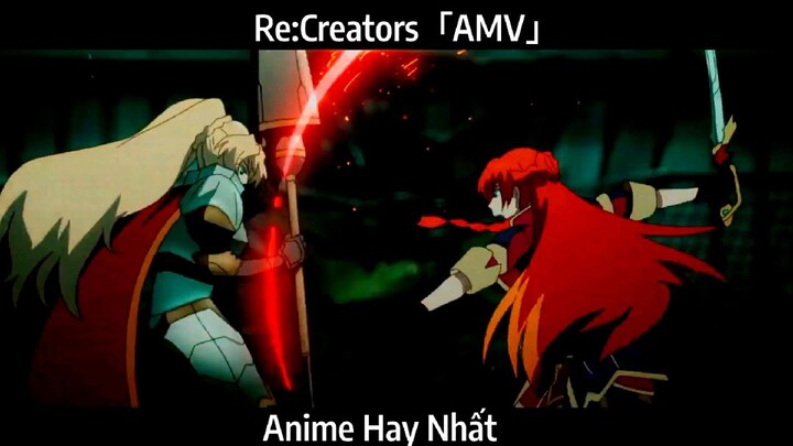 Re:Creators「AMV」Hay Nhất