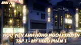 HỌC VIỆN ANH HÙNG NGOẠI TRUYỆN TẬP 1 - MY HERO PHẦN 1