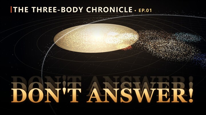 The Three-Body Chronicle, Ep. 1 | Don't Answer