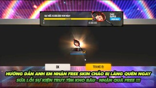 FREE FIRE | HƯỚNG DẪN ANH EM NHẬN FREE QUÀ SKIN CHẢO BỊ LÃNG QUÊN - SỬA LỖI SỰ KIỆN TÌM KHO BÁU