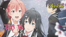 Tập 16- Yahari Ore no Seishun Love SNAFU
