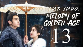 🇨🇳EP13 [SUB INDO] Melody of Golden Age (2024)