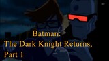 The Dark Knight Returns Part 1 ( Anime)
