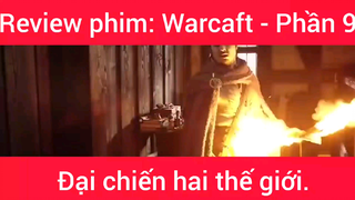 Review phim: Warcaft Đại chiến hai thế giới #9
