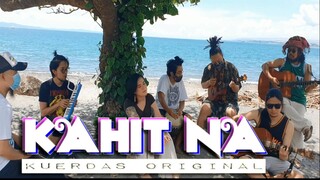 Kahit Na - Kuerdas (Original) | Acoustic Sessions