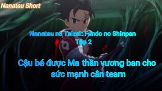 Nanatsu no Taizai: Fundo no Shinpan Tập 2 - Cậu bé được Ma thần vương ban cho sức mạnh cân team